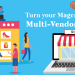 Turn your magento 2 store into Multi-Vendor Marketplace