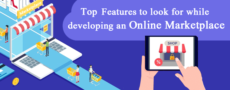 Features to look for while developing an Online Marketplace