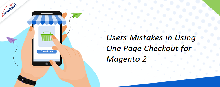 Users Mistake in Using One Page Checkout for Magento 2